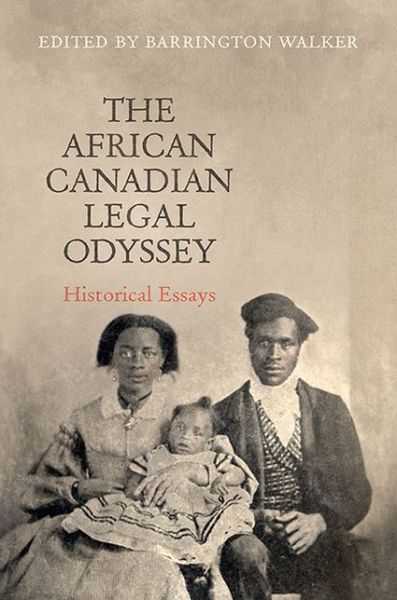 Cover for Barrington Walker · The African Canadian Legal Odyssey: Historical Essays - Osgoode Society for Canadian Legal History (Hardcover Book) (2012)
