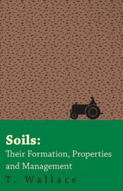 Cover for T Wallace · Soils: Their Formation, Properties and Management (Paperback Book) (2010)