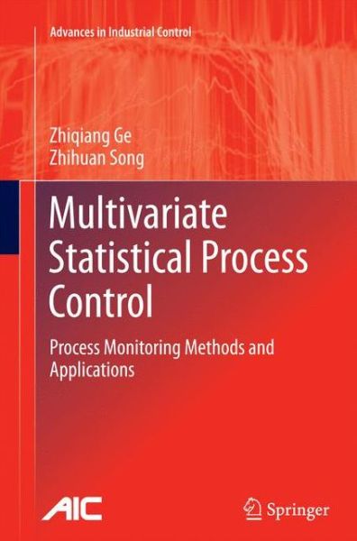 Cover for Zhiqiang Ge · Multivariate Statistical Process Control: Process Monitoring Methods and Applications - Advances in Industrial Control (Paperback Book) [2013 edition] (2014)