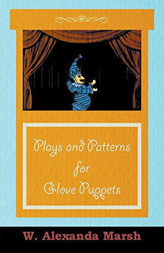 Cover for W. Alexanda Marsh · Plays and Patterns for Glove Puppets (Paperback Book) (2011)