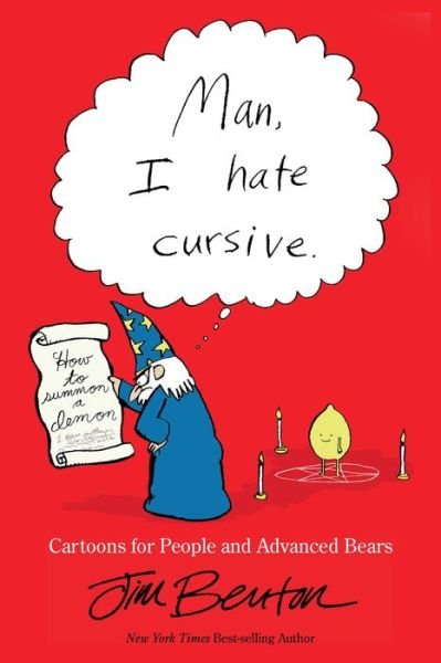 Cover for Jim Benton · Man, I Hate Cursive: Cartoons for People and Advanced Bears (Taschenbuch) (2016)