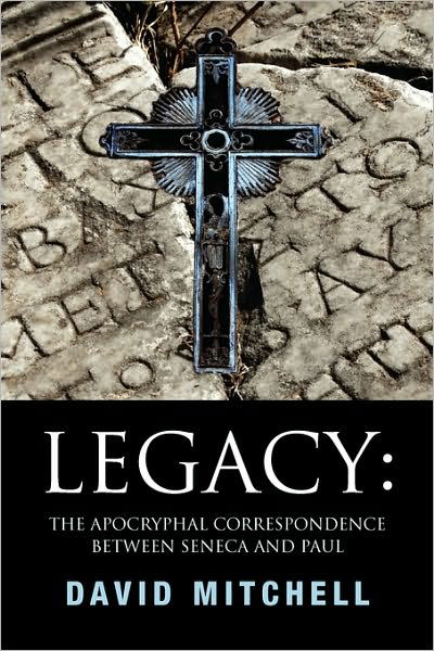 Cover for David Mitchell · Legacy: the Apocryphal Correspondence Between Seneca and Paul (Paperback Bog) (2010)