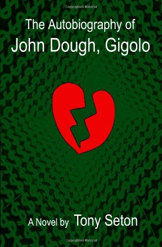 Cover for Tony Seton · The Autobiography of John Dough, Gigolo (Pocketbok) (2011)