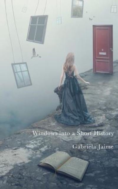 Cover for Ms Gabriela Jaime · Windows into a Short History (Paperback Bog) (2011)