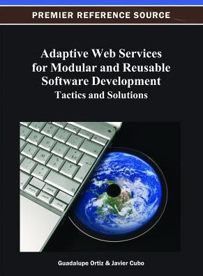 Cover for Guadalupe Ortiz · Adaptive Web Services for Modular and Reusable Software Development: Tactics and Solutions - Advances in Web Technologies and Engineering (Inbunden Bok) (2012)