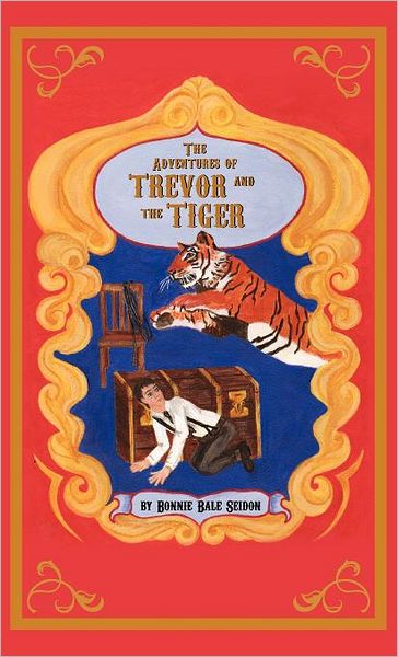 Cover for Bonnie Bale Seidon · The Adventures of Trevor and the Tiger (Inbunden Bok) (2012)