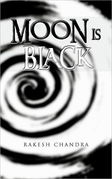 Cover for Rakesh Chandra · Moon is Black (Paperback Book) (2011)