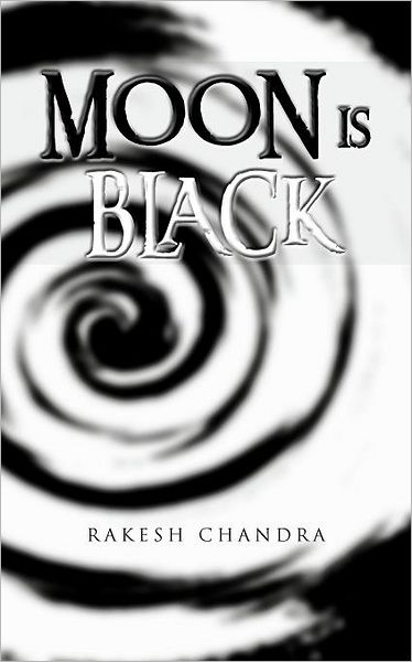 Cover for Rakesh Chandra · Moon is Black (Taschenbuch) (2011)