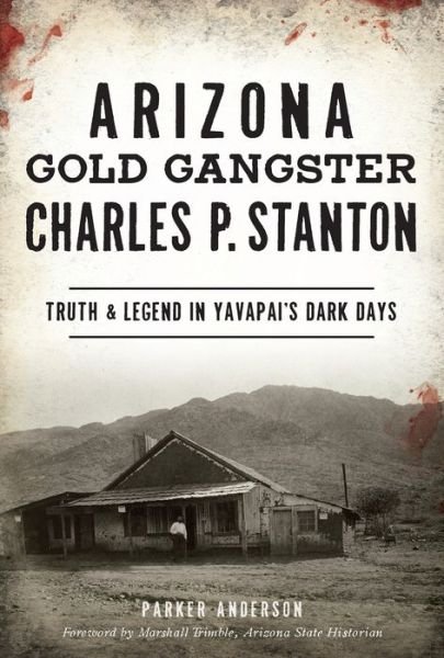 Cover for Parker Anderson · Arizona Gold Gangster Charles P. Stanton (Book) (2020)