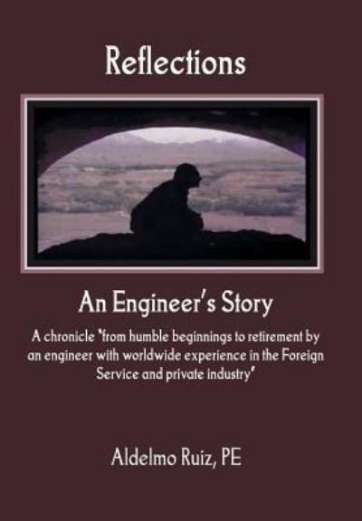 Cover for Aldelmo Ruiz PE · Reflections An Engineer's Story (Innbunden bok) (2013)