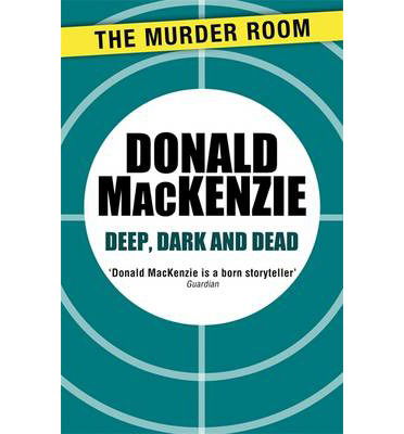 Cover for Donald MacKenzie · Deep, Dark and Dead - Murder Room (Paperback Book) (2014)