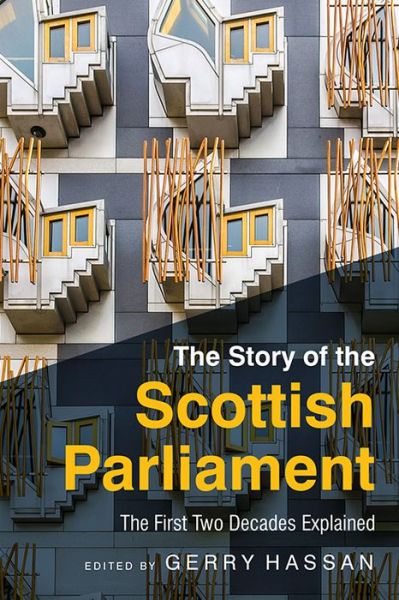 Cover for Gerry Hassan · The Story of the Scottish Parliament: Reflections on the First Two Decades (Hardcover Book) (2019)