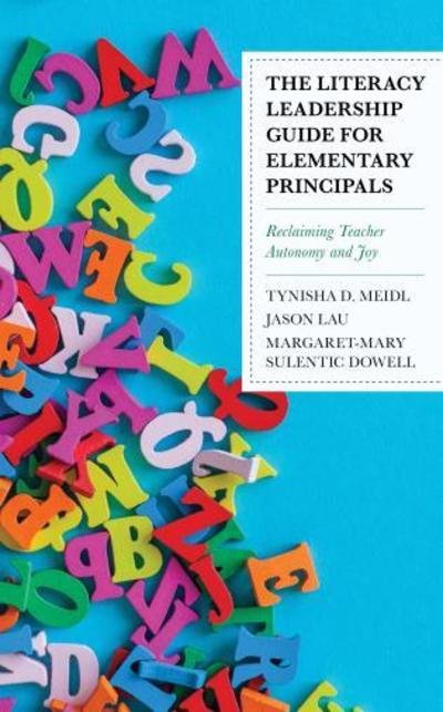 Cover for Tynisha D. Meidl · The Literacy Leadership Guide for Elementary Principals: Reclaiming Teacher Autonomy and Joy (Paperback Book) (2018)