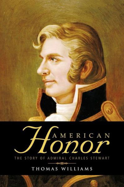 Cover for Thomas Williams · American Honor: the Story of Admiral Charles Stewart (Paperback Bog) (2012)