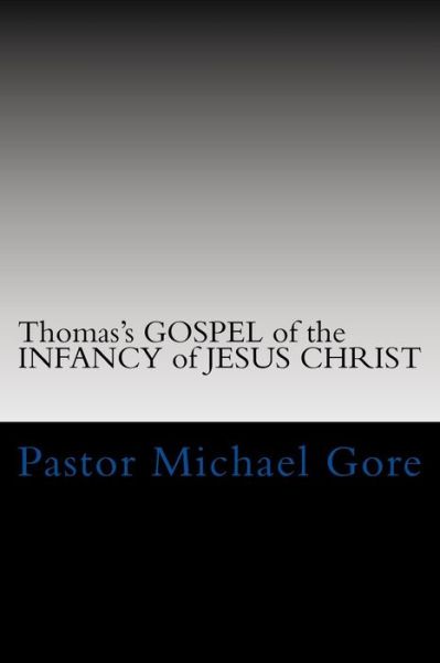 Cover for Michael Gore · Thomas's Gospel of the Infancy of Jesus Christ: Lost &amp; Forgotten Books of the New Testament (Volume 2) (Paperback Book) (2012)