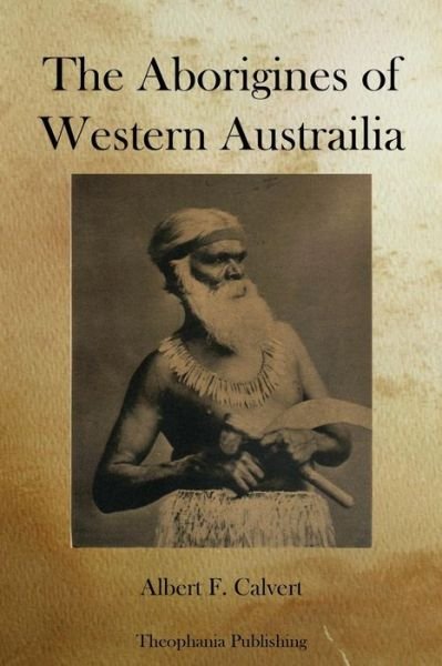 Cover for Albert F. Calvert · The Aborigines of Western Austrailia (Paperback Bog) (2012)