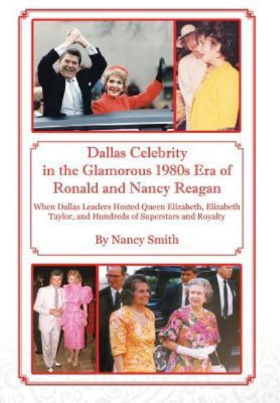 Cover for Nancy Smith · Dallas Celebrity in the Glamorous 1980s Era of Ronald and Nancy Reagan (Innbunden bok) (2015)