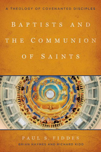 Cover for Paul S. Fiddes · Baptists and the Communion of Saints: A Theology of Covenanted Disciples (Paperback Book) (2014)