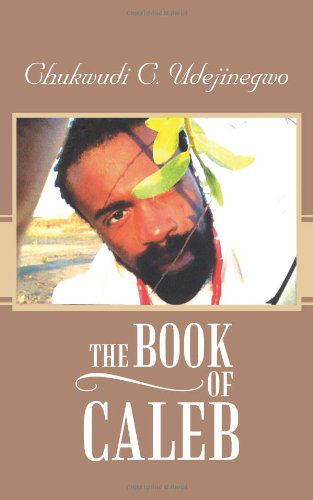 Cover for Chukwudi C. Udejinegwo · The Book of Caleb (Paperback Book) (2013)