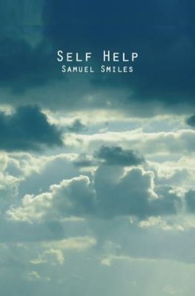 Cover for Smiles, Samuel, Jr · Self Help: with Illustrations of Conduct and Perseverance (Paperback Book) (2013)