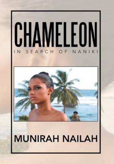 Cover for Munirah Nailah · Chameleon: in Search of Naniki (Hardcover Book) (2013)