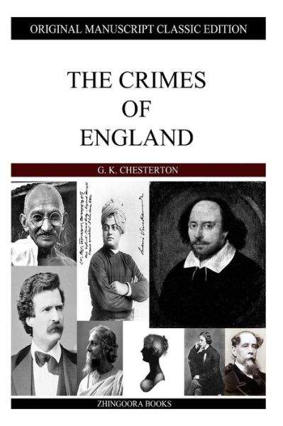 The Crimes of England - G K Chesterton - Books - Createspace - 9781484099896 - April 12, 2013