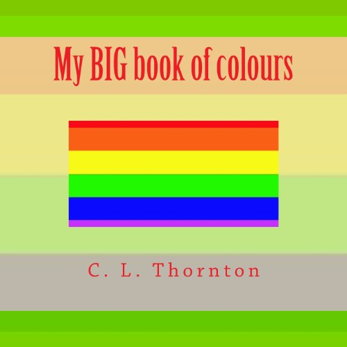 Cover for C L Thornton · My Big Book of Colours (Paperback Book) [Lrg edition] (2013)