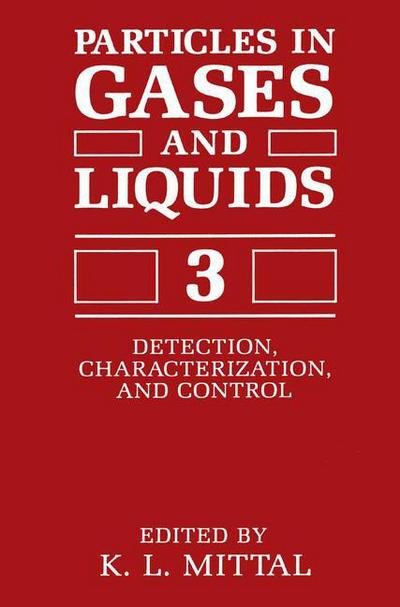 Particles in Gases and Liquids 3: Detection, Characterization, and Control - K L Mittal - Books - Springer-Verlag New York Inc. - 9781489911896 - June 12, 2013