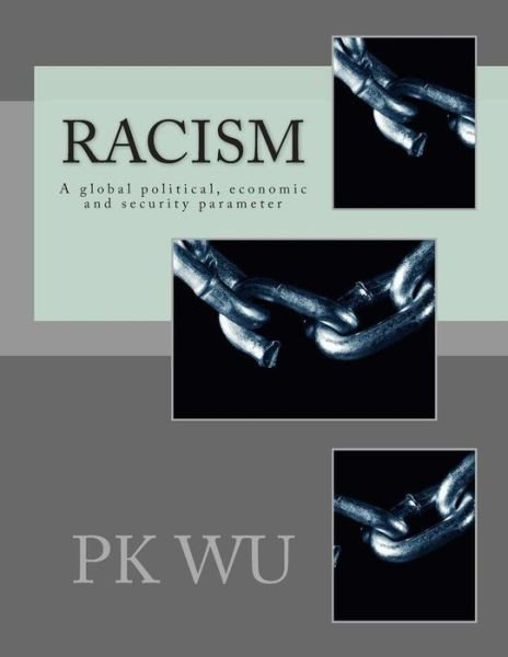 Cover for Pk Wu · Racism: a Global Economic and Security Parameter (Paperback Book) (2013)