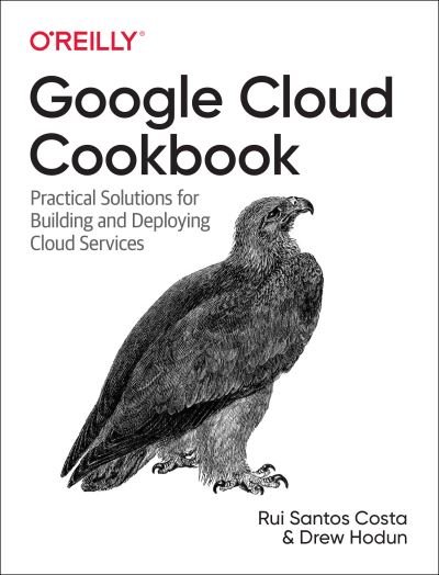 Cover for Rui Costa · Google Cloud Cookbook: Practical Solutions for Building and Deploying Cloud Services (Paperback Book) (2021)