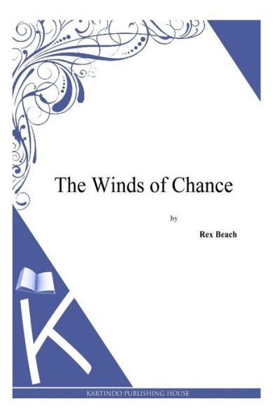 Cover for Rex Beach · The Winds of Chance (Paperback Bog) (2014)