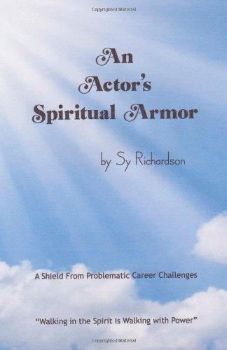 An Actor's Spiritual Armor: Walking in the Spirit is Walking with Power - Sy Richardson - Boeken - CreateSpace Independent Publishing Platf - 9781496106896 - 20 mei 2014