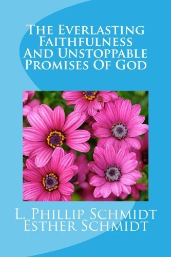 L. Phillip Schmidt · The Everlasting Faithfulness and Unstoppable Promises of God (Pocketbok) (2014)