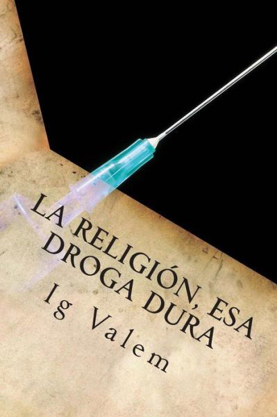 Cover for Ig Valem · La Religion, Esa Droga Dura (Paperback Bog) (2014)