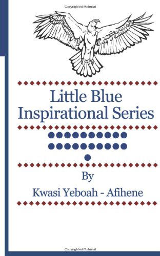 Little Blue Inspirational Series: Volume 21 - Kwasi Yeboah-afihene - Książki - CreateSpace Independent Publishing Platf - 9781499600896 - 18 maja 2014