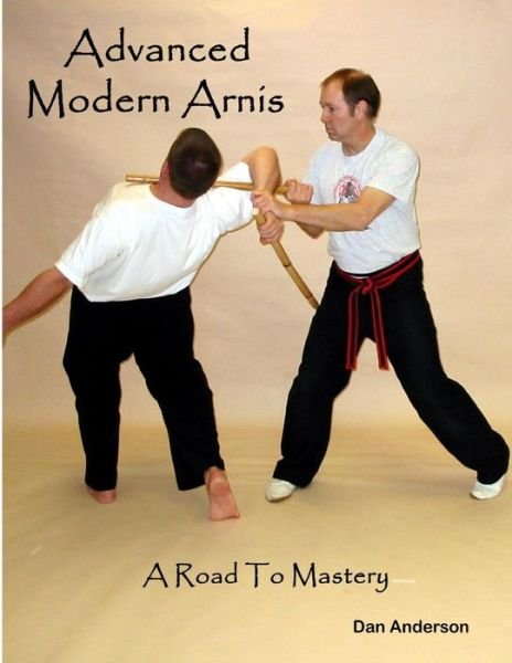 Cover for Dan Anderson · Advanced Modern Arnis: a Road to Mastery (Taschenbuch) (2014)