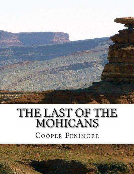 The Last of the Mohicans - Cooper James Fenimore - Książki - Createspace - 9781500829896 - 13 sierpnia 2014