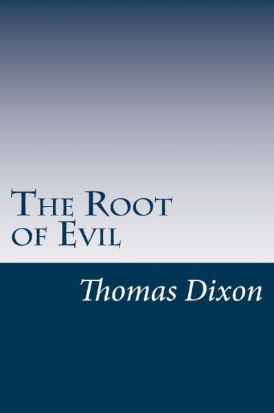 Cover for Thomas Dixon · The Root of Evil (Paperback Book) (2014)