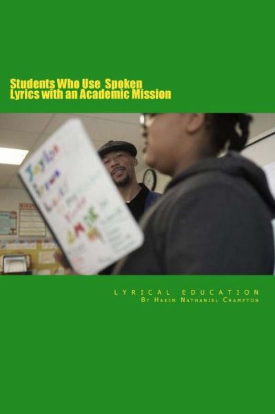 Cover for Hakim Nathaniel Crampton · Lyrical Education: Student's Who Use Spoken Lyrics with an Academic Mission (Paperback Book) (2014)