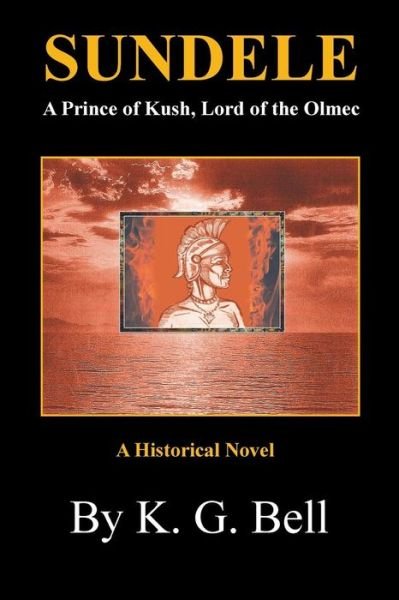 Cover for K G Bell · Sundele a Prince of Kush, Lord of the Olmec: a Historical Novel (Paperback Book) (2015)