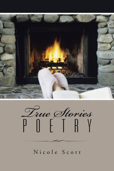 Cover for Nicole Scott · True Stories Poetry (Paperback Book) (2015)