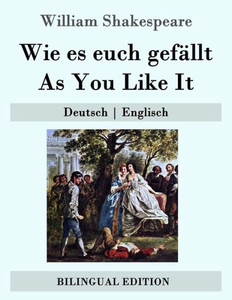 Cover for William Shakespeare · Wie Es Euch Gefallt / As You Like It: Deutsch Englisch (Pocketbok) (2015)