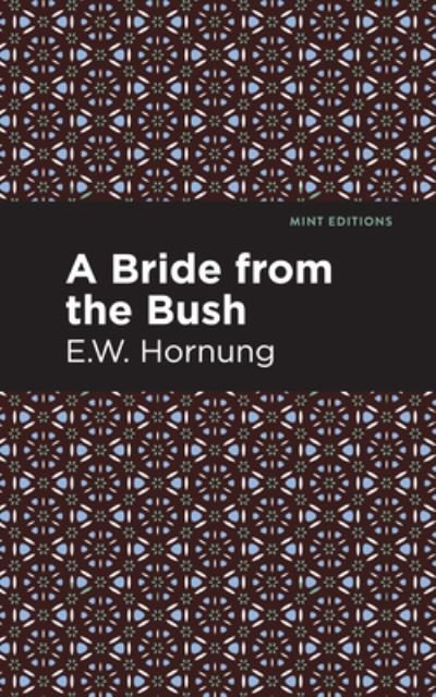 Cover for E. W. Hornbug · A Bride from the Bush - Mint Editions (Inbunden Bok) (2021)