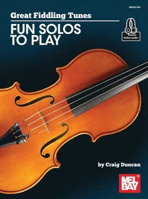 Great Fiddling Tunes- Fun Solos to Play - Craig Duncan - Kirjat - Mel Bay Publications,U.S. - 9781513463896 - perjantai 20. syyskuuta 2019