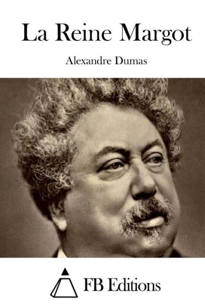 La Reine Margot - Alexandre Dumas - Livros - Createspace - 9781514312896 - 10 de junho de 2015