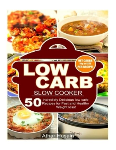 Cover for Athar Husain · Low Carb Slow Cooker (Paperback Book) (2015)