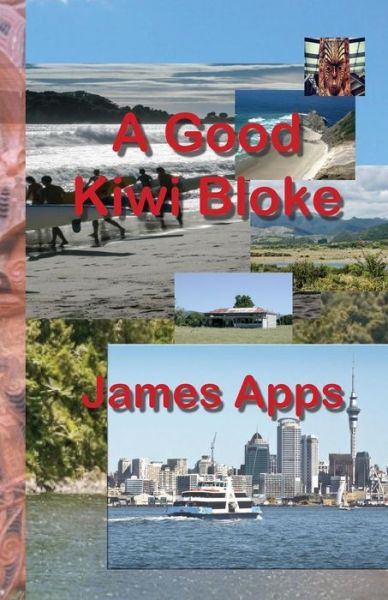 Cover for James Apps · A Good Kiwi Bloke (Paperback Book) (2015)