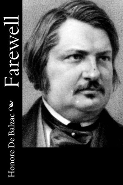 Farewell - Honore De Balzac - Książki - Createspace - 9781514820896 - 4 lipca 2015