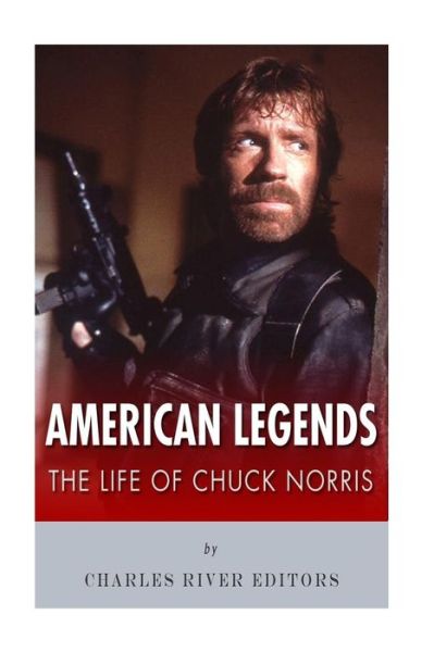 American Legends: the Life of Chuck Norris - Charles River Editors - Books - Createspace - 9781516800896 - August 11, 2015