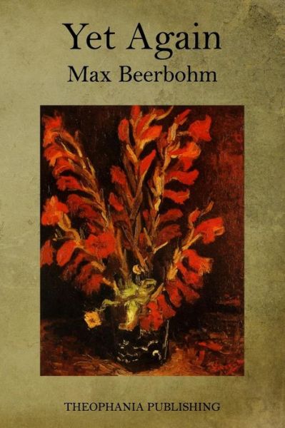 Yet Again - Max Beerbohm - Books - Createspace - 9781517030896 - August 24, 2015